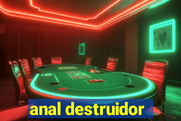 anal destruidor